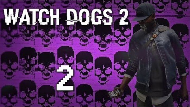Watch Dogs 2 - Прохождение игры на русском [#2] Фриплей и сюжет PC