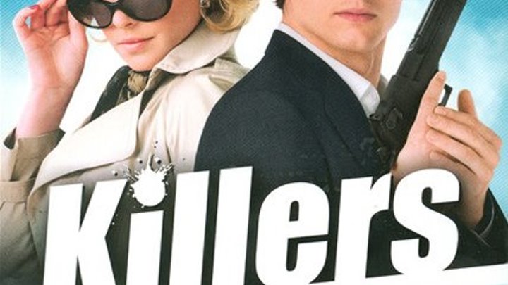 Killers. 2010 боевик, триллер, мелодрама, комедия- Киллеры - Эштон Катчер, Кэтрин Хайгл