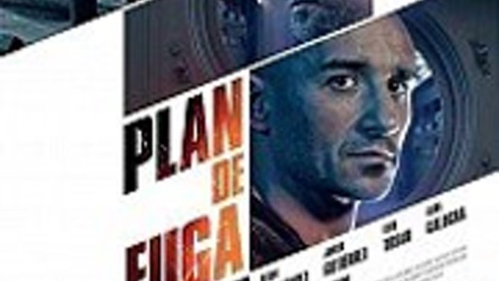 План побега / Plan de fuga . триллер, драма