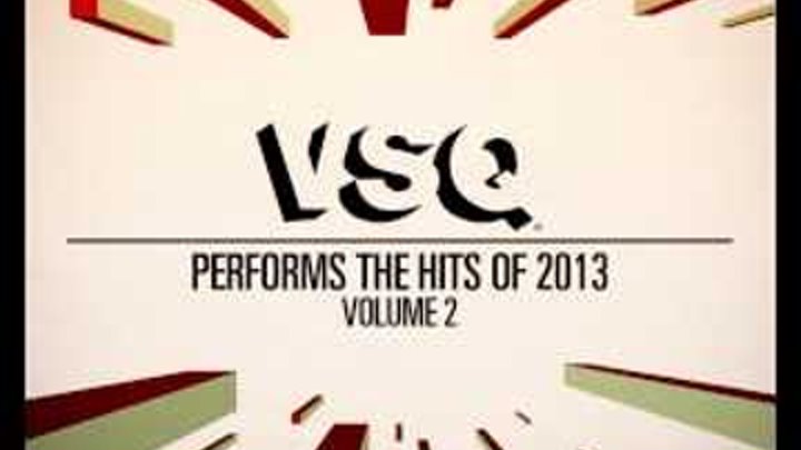 Royals - String Tribute to Lorde - VSQ Performs the Hits of 2013 Vol. 2