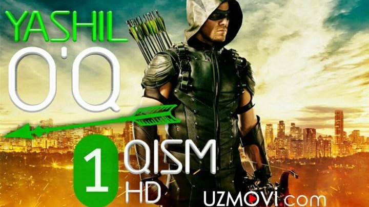 Yashil O'q 1-qism HD O'zbek tilida yangi jangari serial
