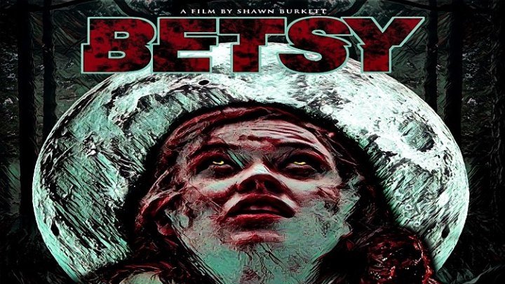 Бетси / Betsy (2019) - Ужасы