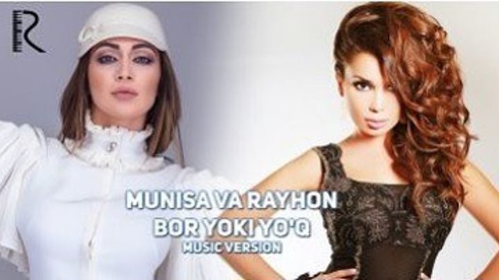 Rayhon & Munisa Rizaeva - Bor yoki yo'q