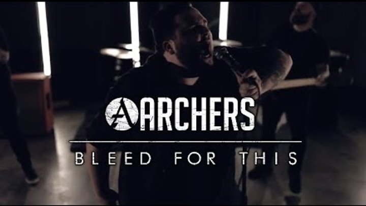 ARCHERS - 'Bleed For This' (Official Music Video)