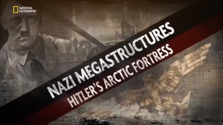 Суперсооружения Третьего рейха 5 сезон 5 серия. Арктическая крепость Гитлера (2017)