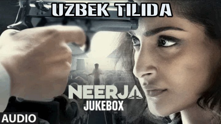 Neerja / Нирджа (Hind kino Uzbek tilida) 2016 HD