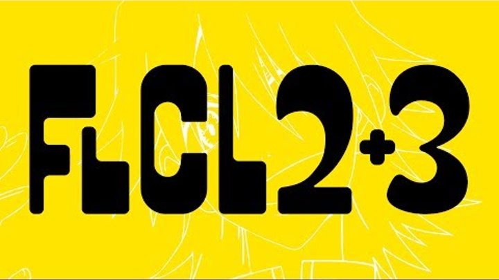 FLCL 2 and FLCL 3 Reveal Teaser Trailer ( FLCL2 )