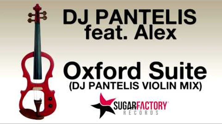 DJ Pantelis feat. Alex - Oxford Suite (DJ Pantelis Violin Mix)