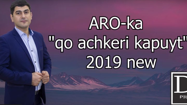 ➷ ❤ ➹ARO-ka _“Qo achkeri kapuyt (New 2019)➷ ❤ ➹