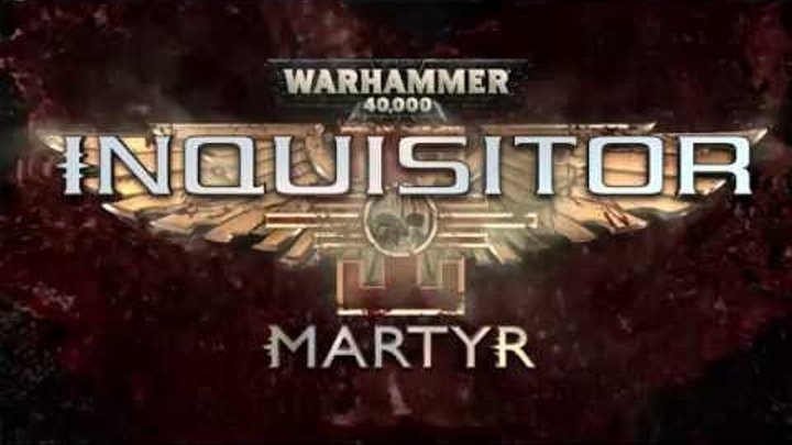 Warhammer 40,000: Inquisitor - Martyr — трейлер E3 2016