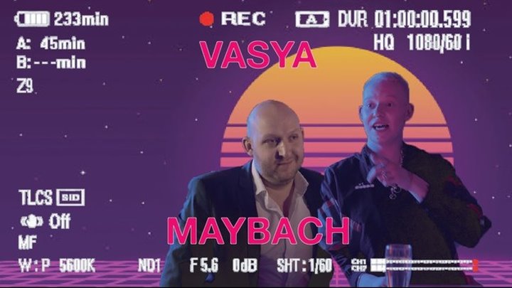 VASYA - MAYBACH
