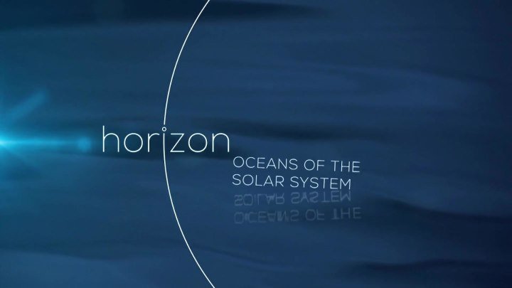 BBC horizon. Океаны Солнечной системы / Oceans of the Solar System (2016) HD1080p