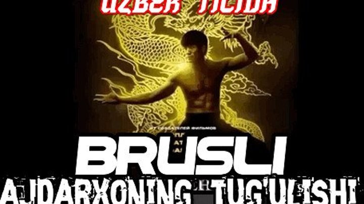 Brusli: Ajdarxoning tugulishi / Брюс Ли: Рождение дракона (2017)Uzbek tilida