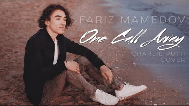 ONE CALL AWAY - Charlie Puth FARIZ MAMEDOV Cover version