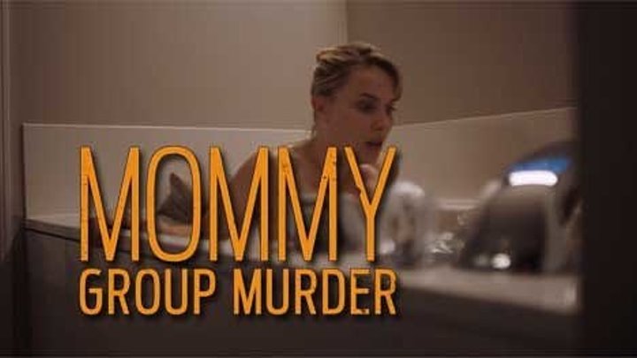 Идеальная мать / Mommy Group Murder (2019) - Драма, Триллер