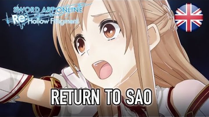 Sword Art Online Re:Hollow Fragment - PS4 - Return to SAO (English Trailer)