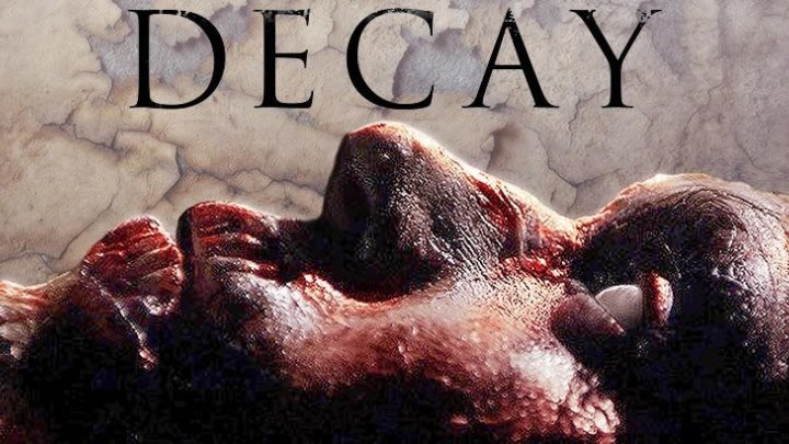 Разложение \ Decay (2015) \ ужасы, триллер