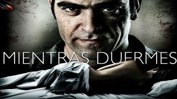 Крепкий сон / Mientras duermes (2011, Ужасы, триллер, драма)