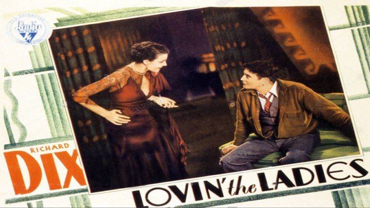 Lovin' the Ladies starring Richard Dix, Lois Wilson and Allen Kearns!