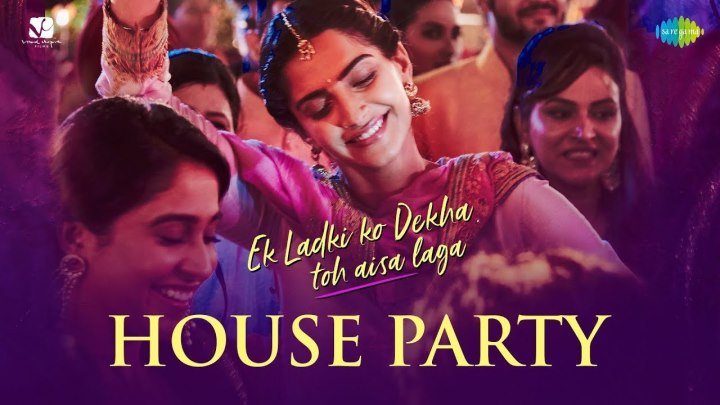 Клип на песню House Party из фильма Ek Ladki Ko Dekha Toh Aisa Laga