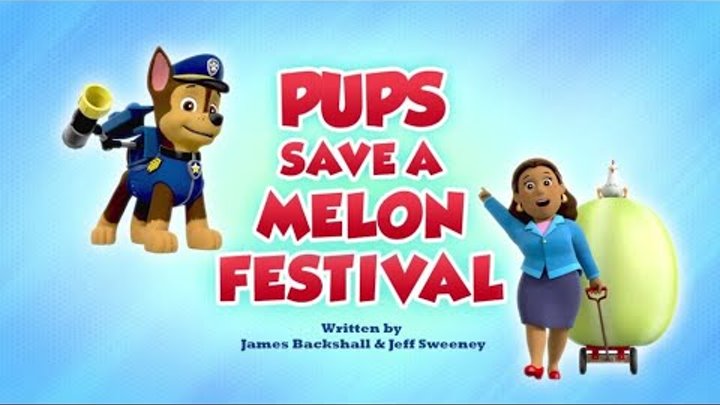Щенячий патруль|6 сезон 3 серия (А)|Pups Save a Melon Festival