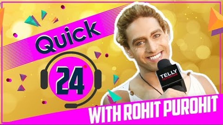 Quick 24 With Rohit Purohit Aka Alexander From Porus | Fun Rapid Fire