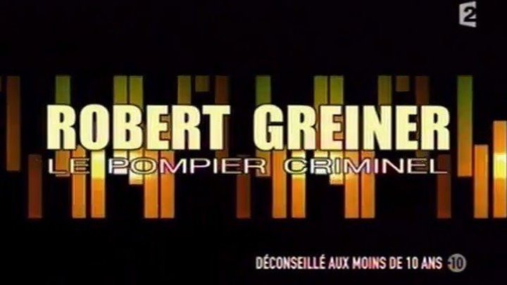 Robert Greiner - Le pompier criminel - (http://www.fela.5v.pl)