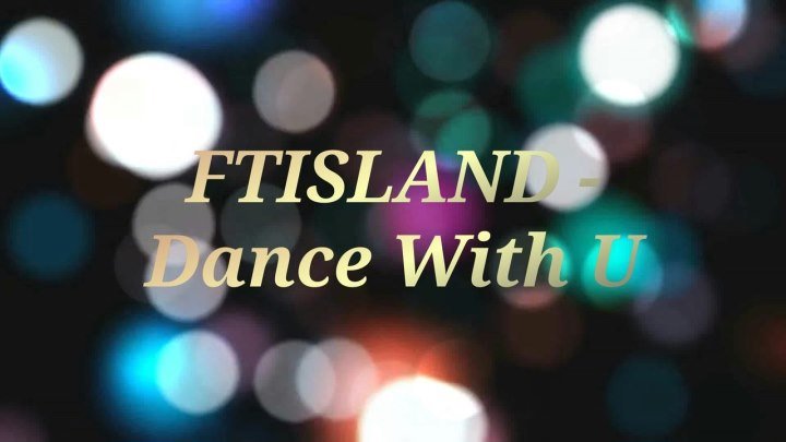 [rus sub] FTISLAND – Dance With U
