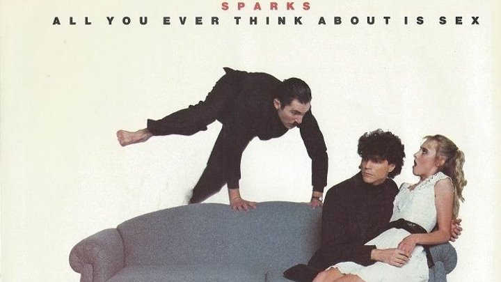 Sparks - All You Ever Think About Is Sex (1984) ♫★(1080p)★♫✔