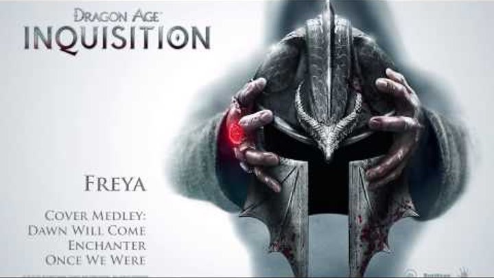 Dragon Age Inquisition Medley: The Dawn Will Come / Enchanter / Once We Were | Freya Catherine