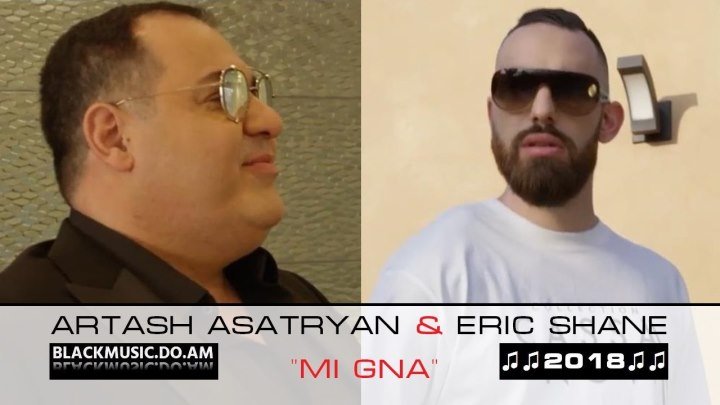 ARTASH ASATRYAN & ERIC SHANE - Mi Gna / Official Music Video / (www.BlackMusic.do.am) 2018