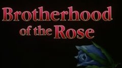 Brotherhood of the Rose (1989) Partea II