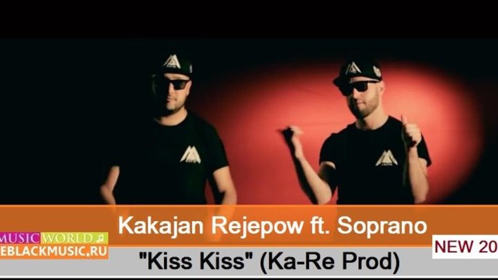 Kakajan Rejepow ft. Soprano - Kiss Kiss (Ka-Re Prod) 【New Music Video 2015】 © BLACK ♫ MUSIC