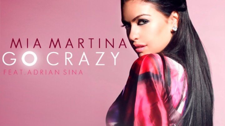•●💗●•Mia Martina ft. Adrian Sina - Go Crazy•●💗●•