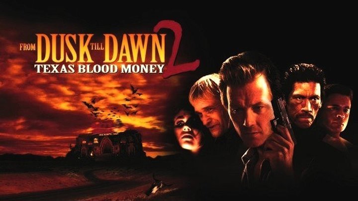 От заката до рассвета 2: Кровавые деньги из Техаса. 1998.
