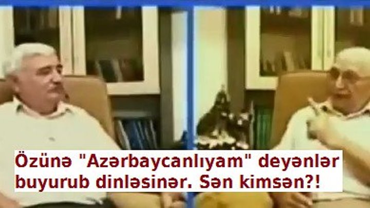 Özünə "Azərbaycanlıyam" deyənlər dinləsinlər.