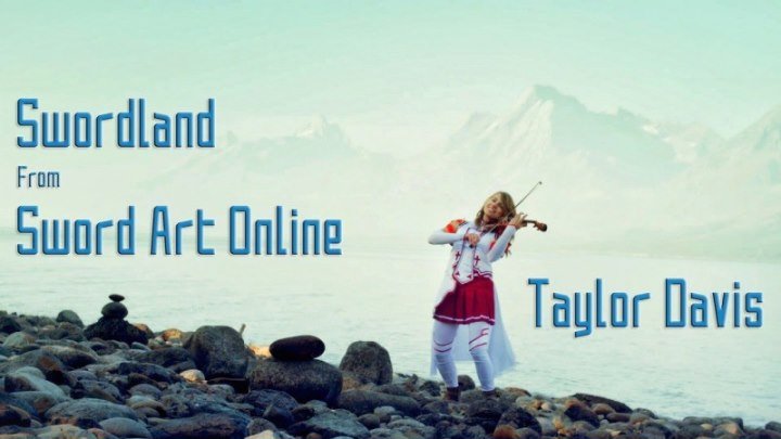 Sword Art Online Theme׃ Swordland (Violin Cover) Taylor Davis