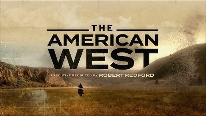 " Американский Запад " ( серия 3 из 8 , док - игравой фильм )