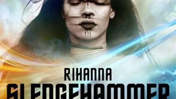Rihanna - Sledgehammer (From The Motion Picture “Star Trek Beyond“)