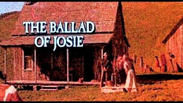 " Баллада о Джози " ( вестерн - комедия ) 1967 г .
