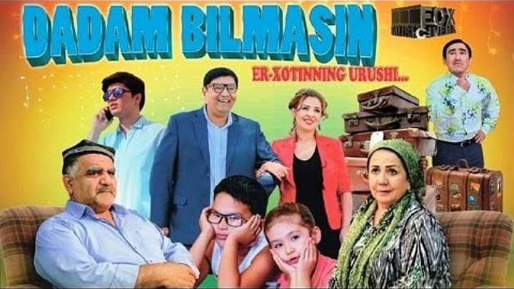 Dadam bilmasin (Yangi o'zbek kino komediya 2016)