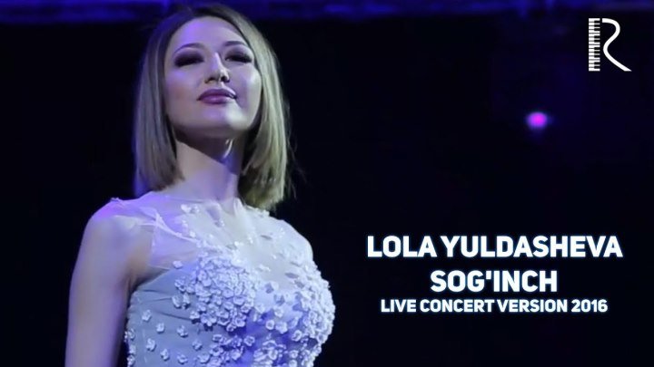 Lola Yuldasheva - Sog'inch | Лола Юлдашева - Согинч (live concert version 2016)