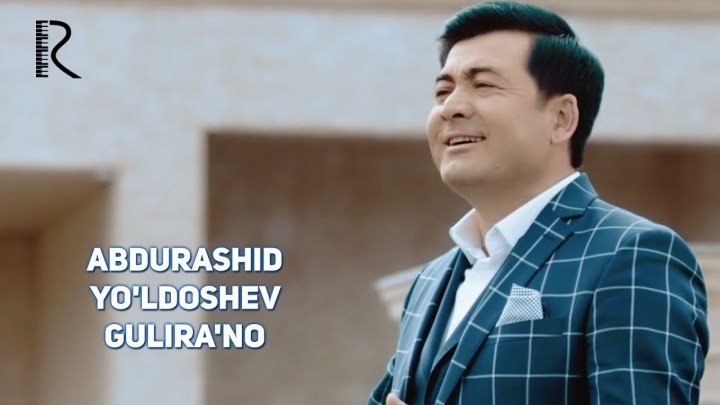 Abdurashid Yo'ldoshev - Gulira'no | Абдурашид Йулдошев - Гулираъно