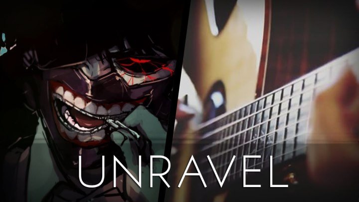 Unravel - Tokyo Ghoul OP (Acoustic Guitar)【Tabs】