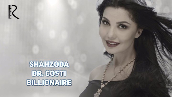 Шахзода | Shahzoda & Dr. Costi - Billionaire