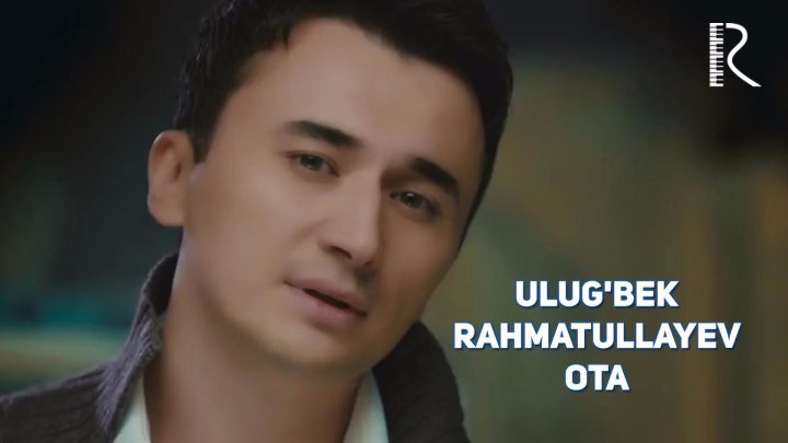 Ulug'bek Rahmatullayev - Ota | Улугбек Рахматуллаев - Ота