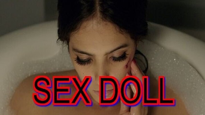 SEX DOLL Триллеры, Фильмы 2016