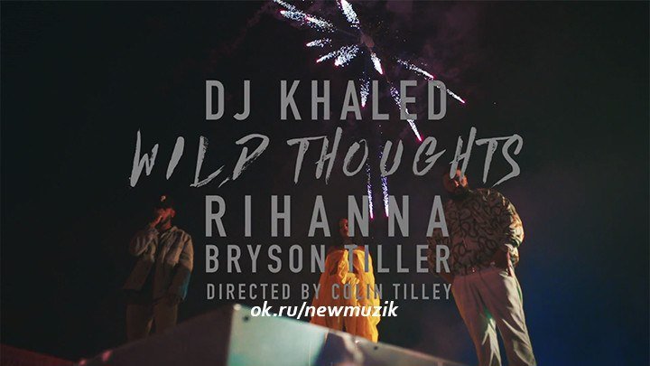 DJ Khaled ft. Rihanna, Bryson Tiller - Wild Thoughts