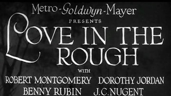 Love In The Rough (1930) Full Movie - Robert Montgomery, Dorothy Jordan, Peggy McNulty (aka Penny Singleton)