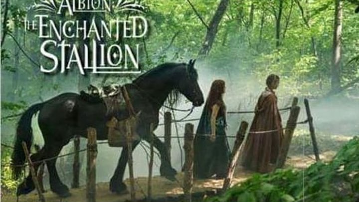 Альбион. Заколдованный жеребец. Albion The Enchanted Stallion.2016 США Болгария
